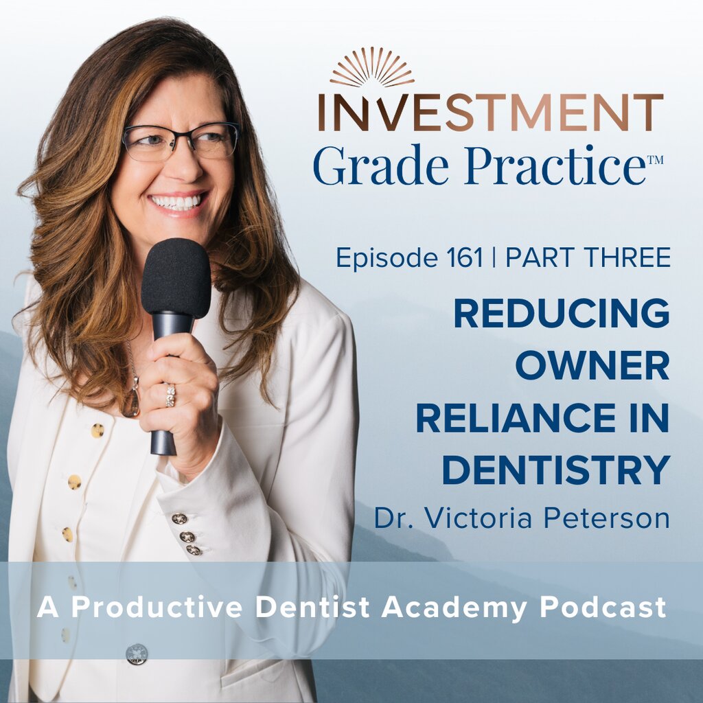 Reducing Owner Reliance in Dentistry (E. 161) Part Three