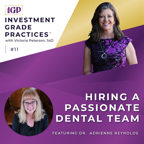 Episode 11 – Hiring a Passionate Dental Team with Dr. Adrienne Reynolds