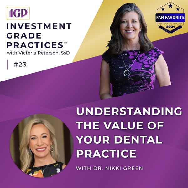 Episode 23 – Understanding the Value of Your Dental Practice with Dr. Nikki Green
