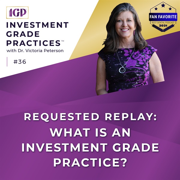 Episode 36 – Requested Replay: What is an Investment Grade Practice?