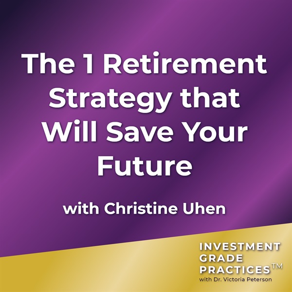 Episode 42 - The 1 Retirement Strategy that Will Save Your Future with Christine Uhen