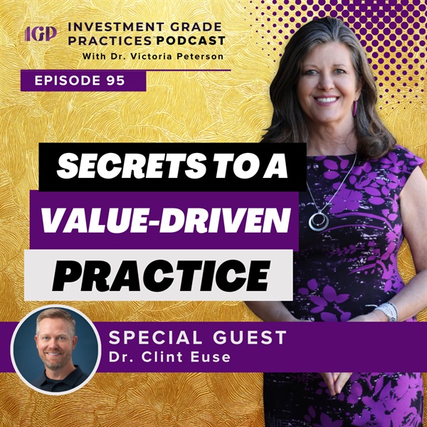 Episode 95 – Requested Replay: Secrets to a Value-driven Practice