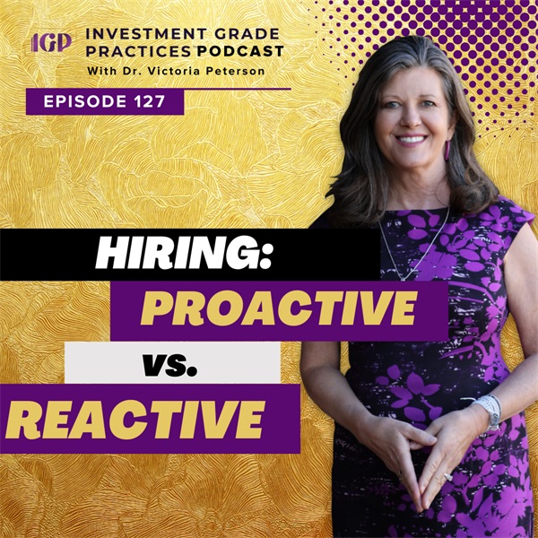 Episode 127: Hiring: Proactive vs. Reactive