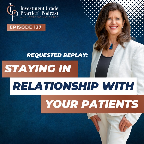 Requested Replay: Staying In Relationship With Your Patients (E.137)
