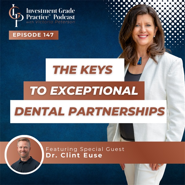 The Keys to Exceptional Dental Partnerships (E.147)