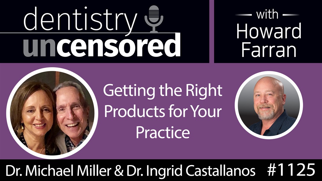 1263 Getting the Best Products for Your Practice : Dentistry Uncensored with Howard Farran