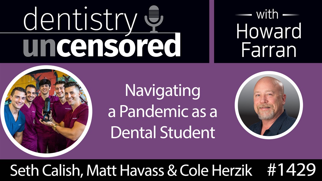 1429 Seth Calish, Matt Havass & Cole Herzik of Dental Student Vibes : Dentistry Uncensored with Howard Farran