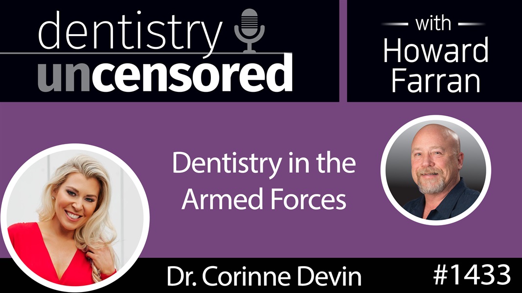 1433 Dr. Corinne Devin, US Navy Commander, on Dentistry in the Armed Forces : Dentistry Uncensored with Howard Farran