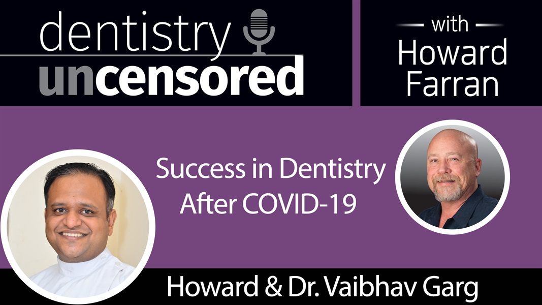 1438 Howard and Dr. Vaibhav Garg Talk Success in Dentistry After COVID-19