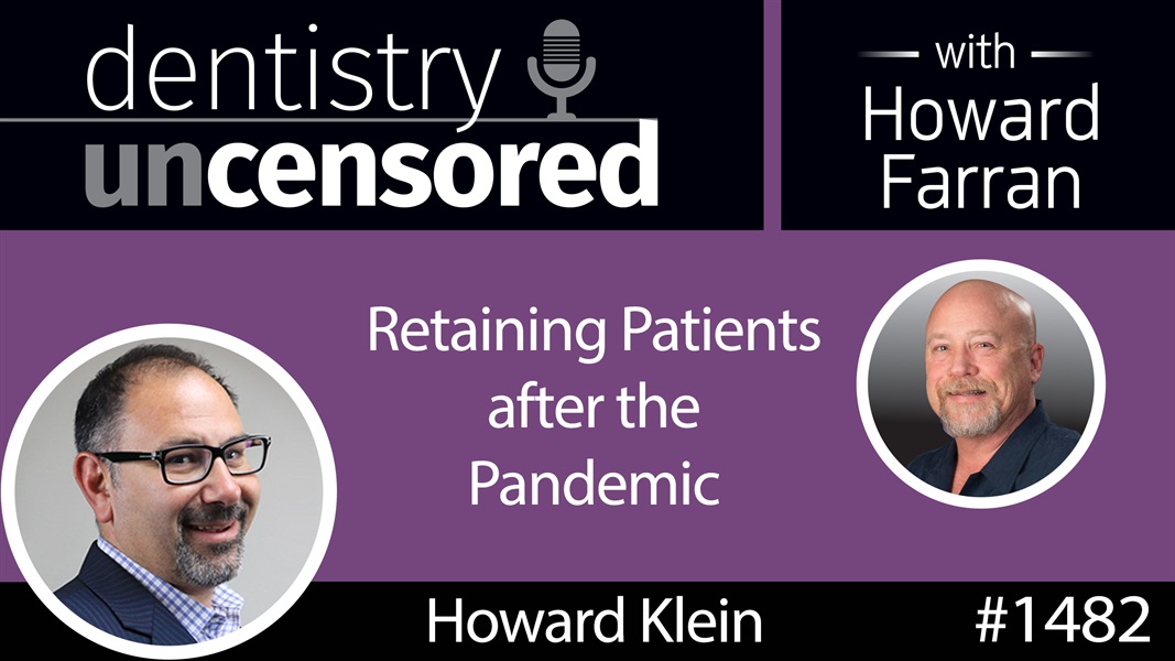 1482 Howard Klein, President of Lanmark360, on Retaining Patients after the Pandemic : Dentistry Uncensored with Howard Farran