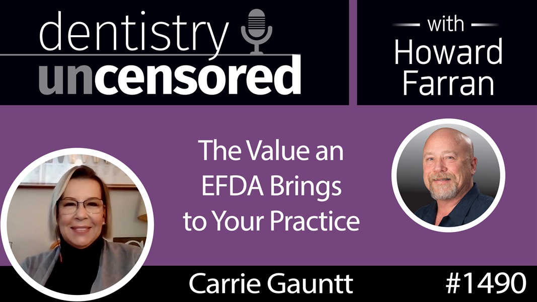 1490 Carrie Gauntt, Phoenix College EFDA Coordinator, on the Value an EFDA Brings to your Practice : Dentistry Uncensored with Howard Farran
