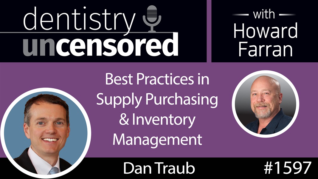 1597 Dan Traub of Method Procurement on Best Practices in Supply Purchasing & Inventory Management : Dentistry Uncensored with Howard Farran