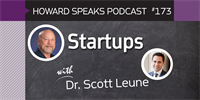 173 Startups with Scott Leune : Dentistry Uncensored with Howard Farran