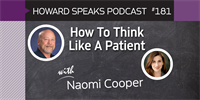 181 How To Think Like A Patient with Naomi Cooper : Dentistry Uncensored with Howard Farran