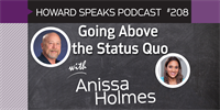 208 Going Above the Status Quo with Anissa Holmes : Dentistry Uncensored with Howard Farran