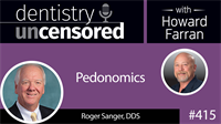 415 Pedonomics with Roger Sanger : Dentistry Uncensored with Howard Farran