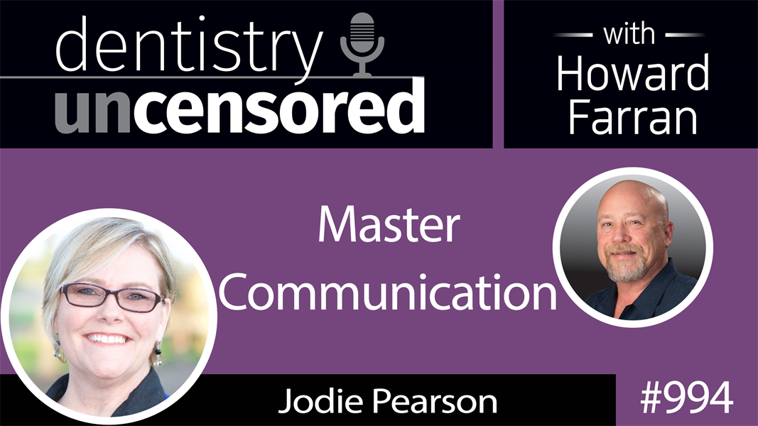 994 Master Communication with Jodie Pearson of Trojan Professional Services : Dentistry Uncensored with Howard Farran