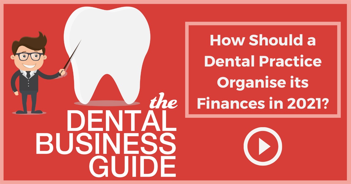 How Should a Dental Practice Organise its Finances in 2021?