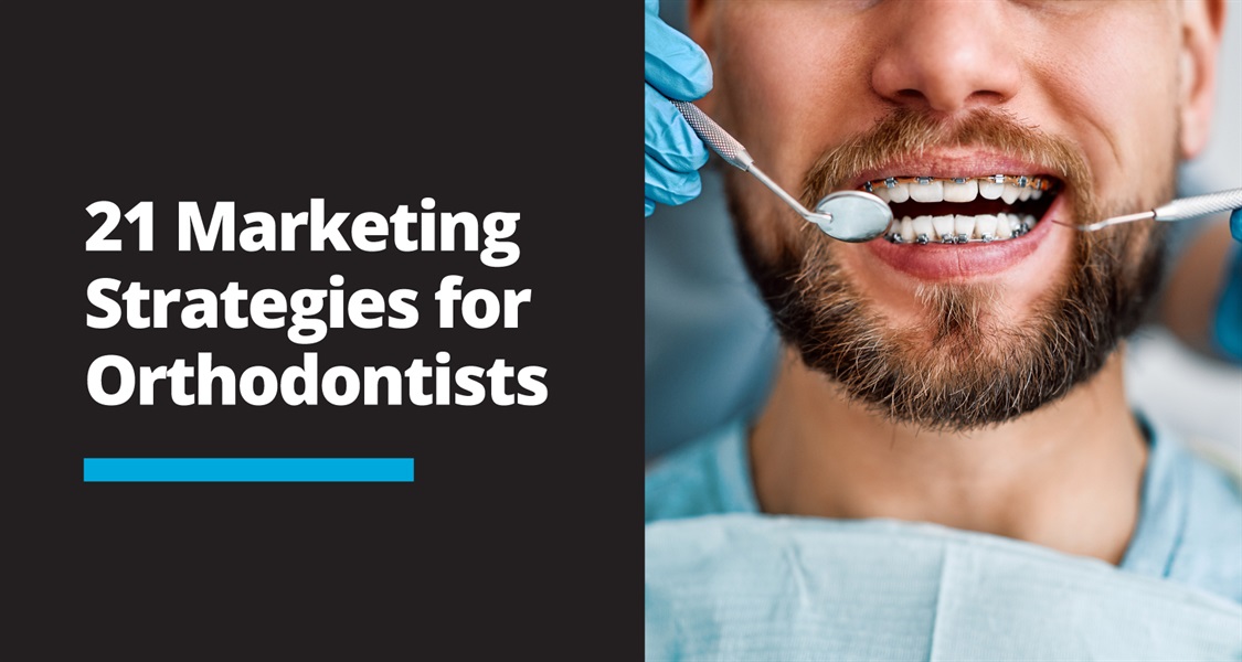 21 Orthodontic Marketing Strategies