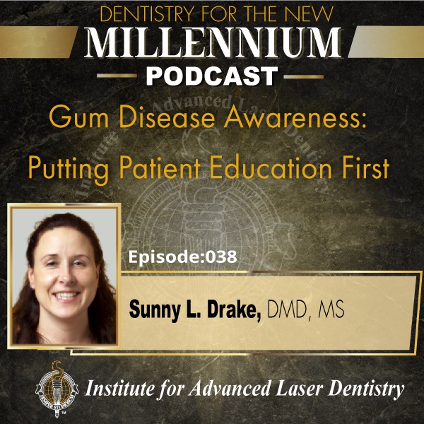 Espisode 038: Gum Disease Awareness: Putting Patient Education First