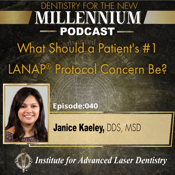 Episode 041: What Should a Patient's #1 LANAP® Protocol Concern Be?