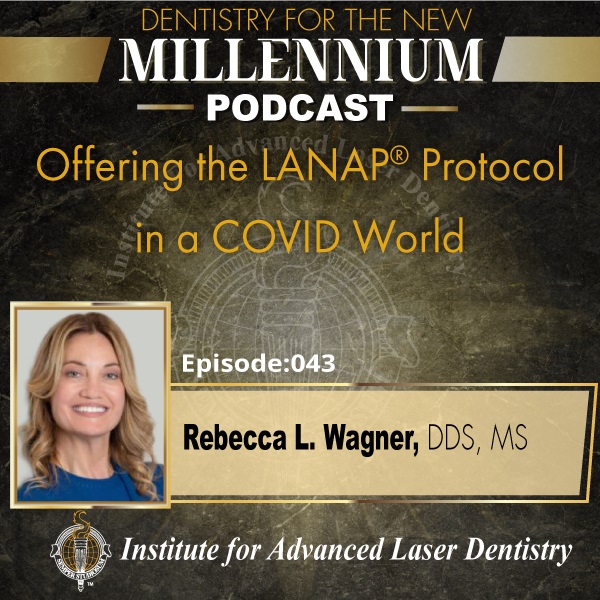 Episode 043: Offering the LANAP® Protocol in a COVID World