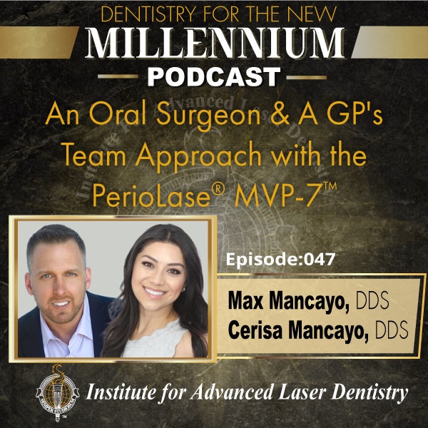 Episode 048: An Oral Surgeon & A GP's Team Approach with the PerioLase® MVP-7™