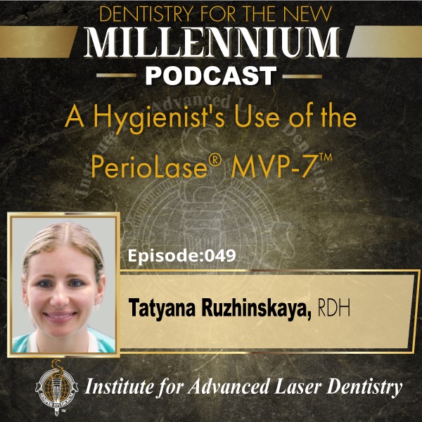 Episode 049: A Hygienist's Use of the PerioLase® MVP-7™