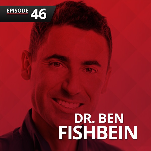 Episode 46: Dr. Ben Fishbein on Growth, Delegation, and Giving Back