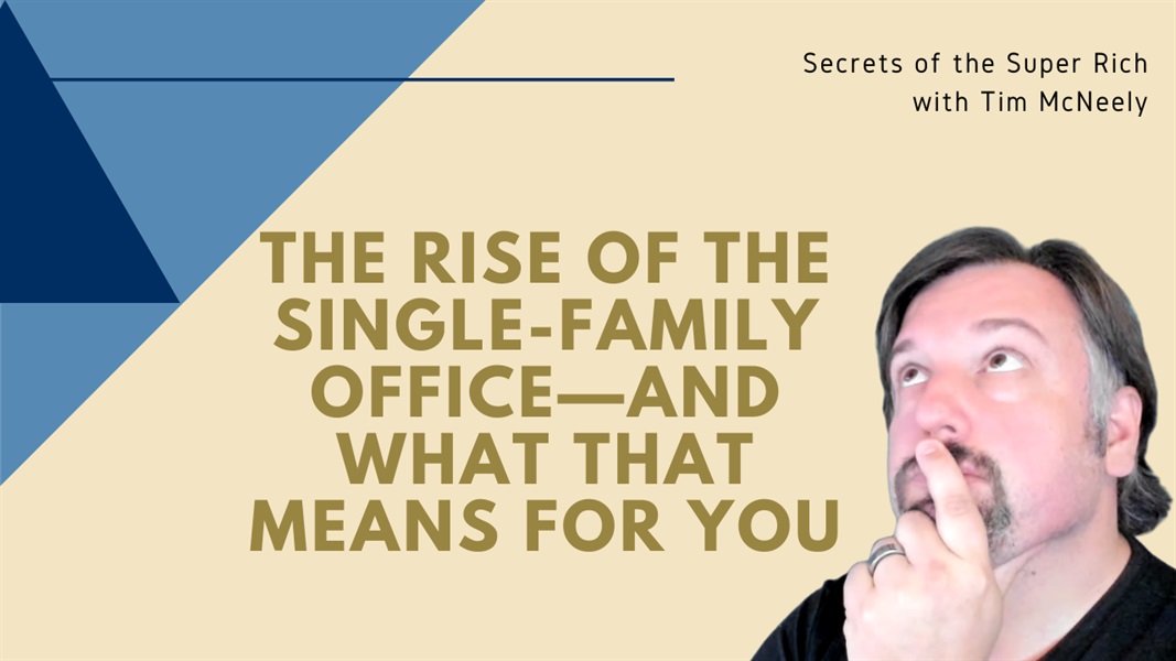 The Rise of the Single-Family Office—and What That Means for You
