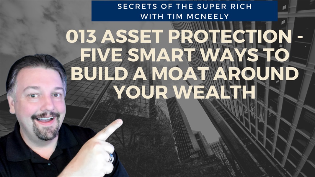 Asset Protection - Five Smart Ways to Build a Moat Around Your Wealth