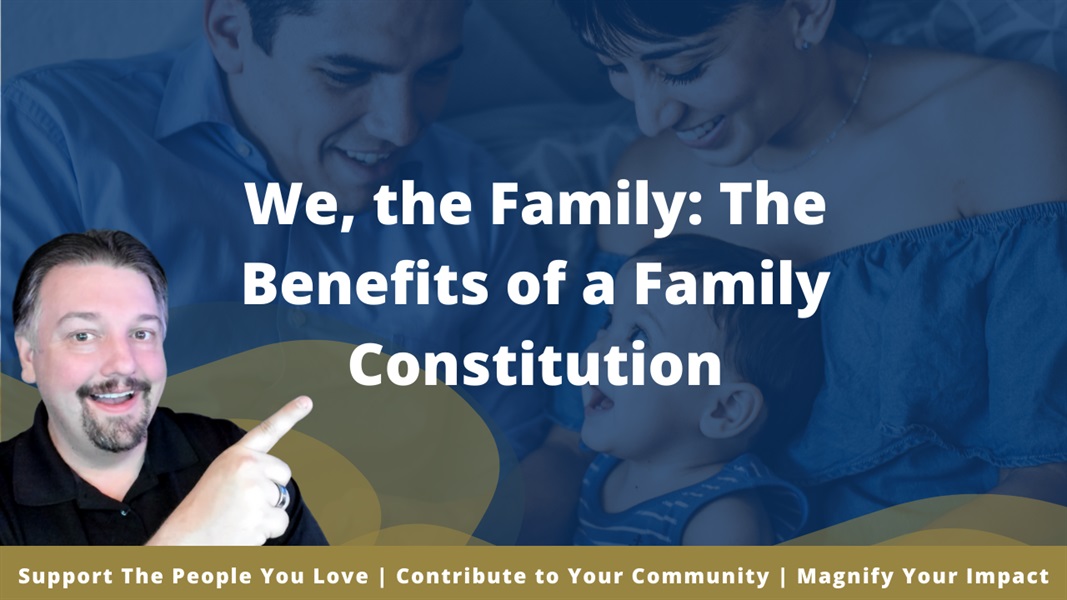 We, the Family: The Benefits of a Family Constitution