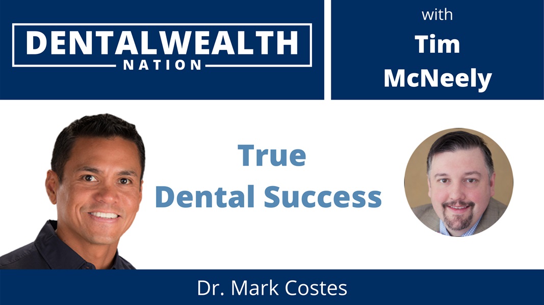 True Dental Success with Dr. Mark Costes