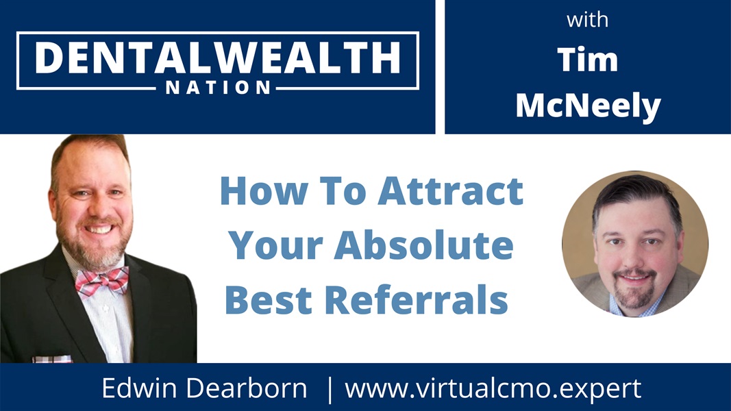 How To Attract Your Absolute Best Referrals with Edwin Dearborn
