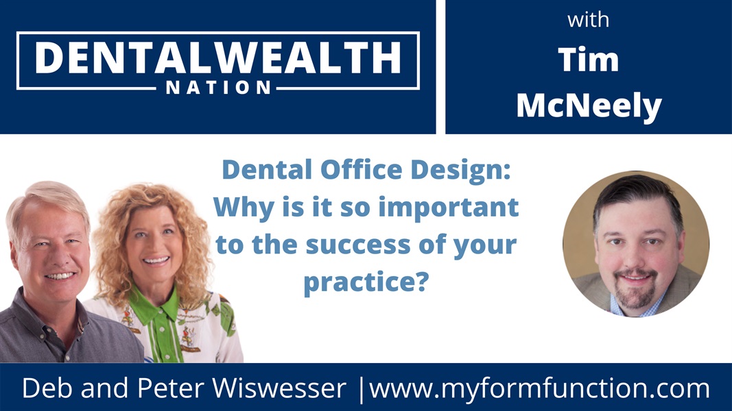 Dental Office Design: Why is it so important to the success of your practice?  Featuring Deb and Peter Wiswesser
