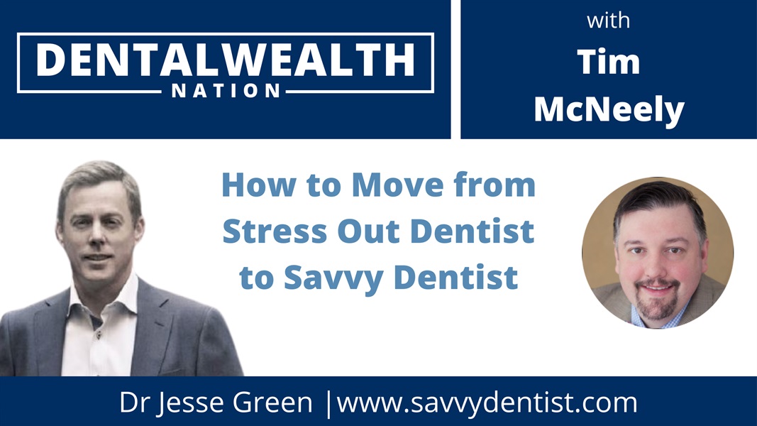 How to Move from Stress Out Dentist to Savvy Dentist with Dr. Jesse Green