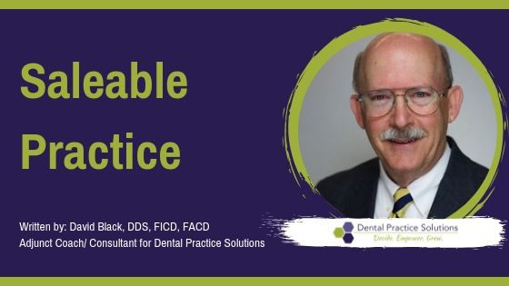 Dental Practice Transition How Do You Create A Saleable Practice?