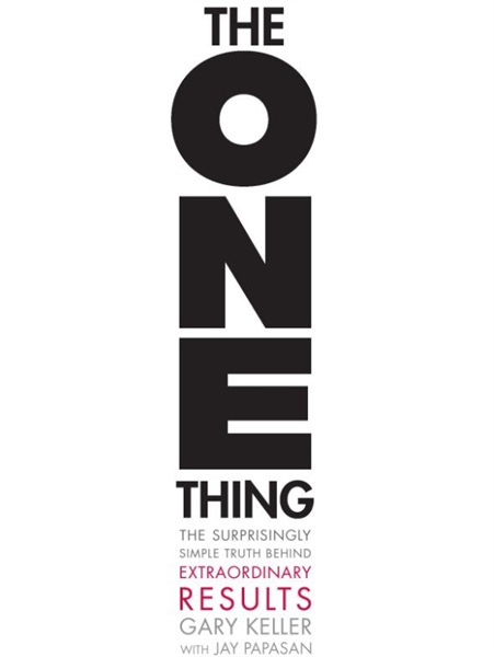 The ONE Thing Summary – Do You Know Your ONE Thing?