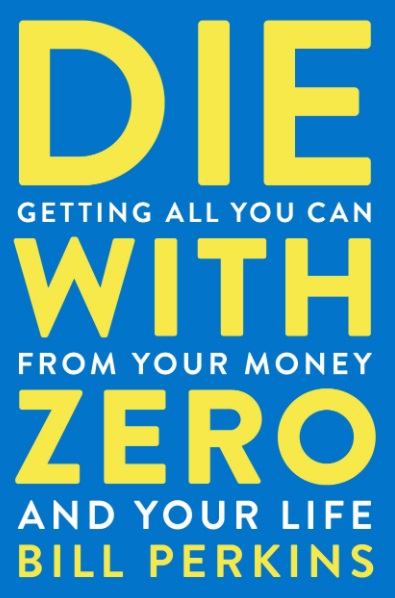 Die With Zero by Bill Perkins – Book Summary