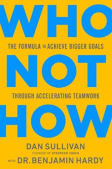 Who Not How Summary: Dr. Hardy and Dan Sullivan’s Formula