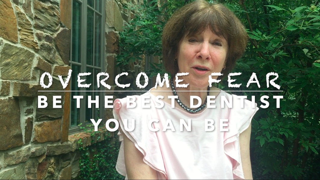 Overcome Fear: Be the Best Dentist You Can Be
