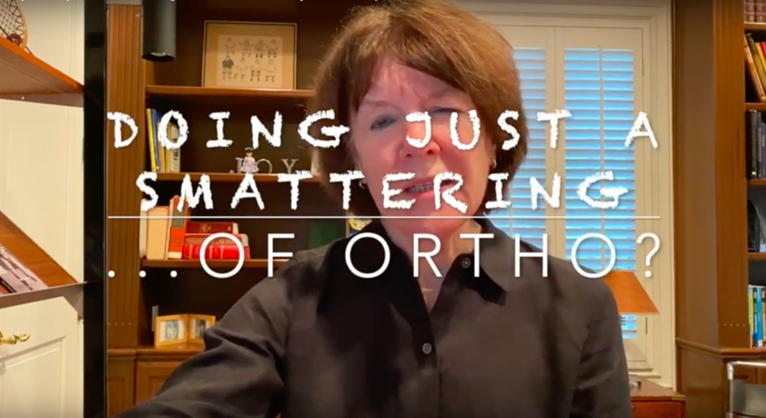 If You Do Just a Smattering of Ortho in Your Practice