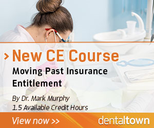 Dentaltown Learning Online....Moving Past Insurance Entitlement. By Dr. Mark Murphy.