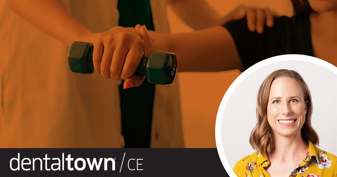 Dentaltown Learning Online...Dentistry + Physical Therapy. By Leslie Hovd