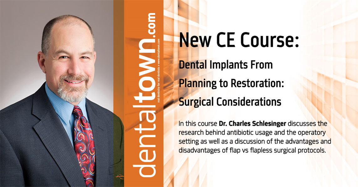 Dentaltown Learning Online....Dental Implants From Planning to Restoration: Surgical Considerations By Dr. Charles Schlesinger