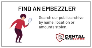 Find a Dental Embezzler