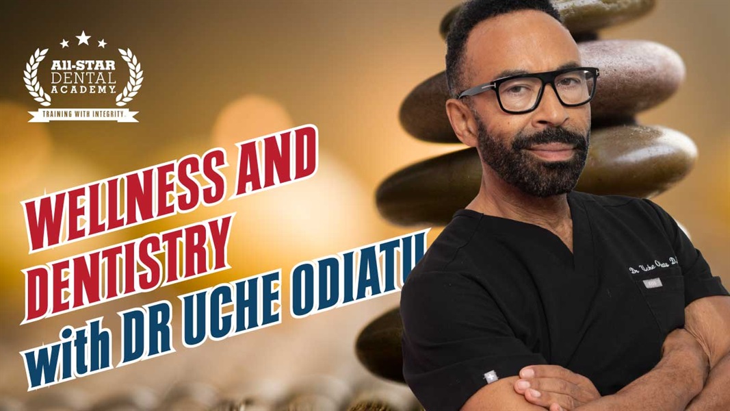 Wellness and Dentistry with Dr. Uche Odiatu