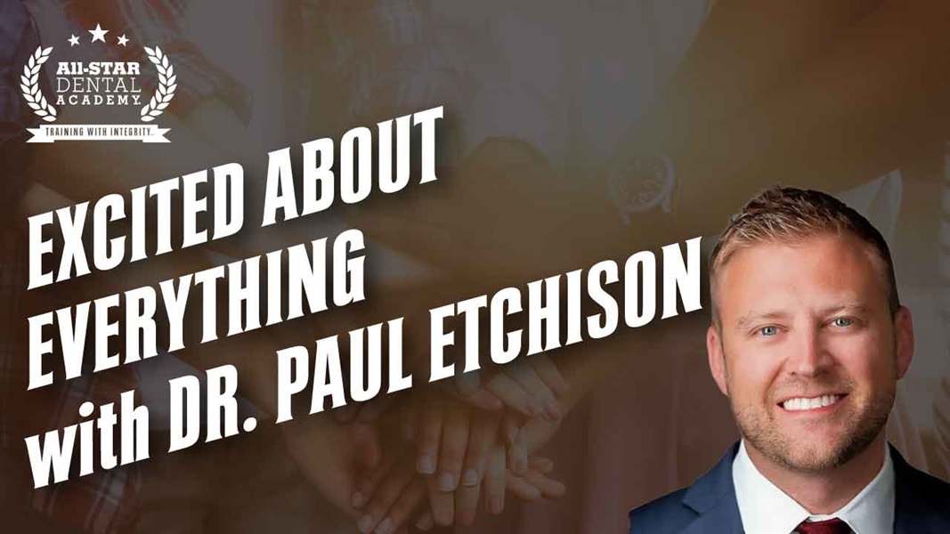 Excited About Everything with Dr. Paul Etchison