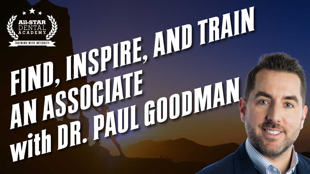 Find, Inspire, and Train an Associate with Dr. Paul Goodman