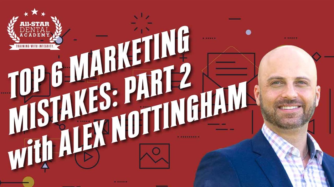 Top 6 Marketing Mistakes: Part 2 with Alex Nottingham JD MBA